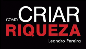 como criar riqueza leandro